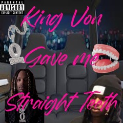 King Von Gave Me Straight Teeth