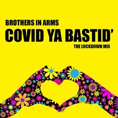 BROTHERS IN ARMS - COVID YA BASTID' (The Lockdown MIx)