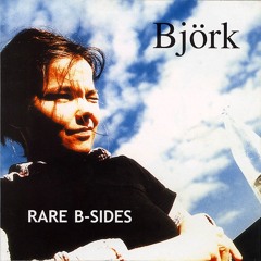 not bjork rare b-sides