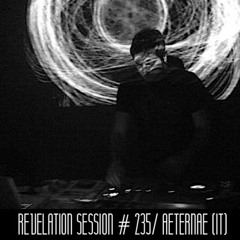 Revelation Session # 235/ aeternae (IT)