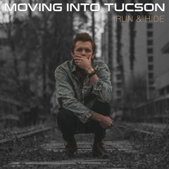 Moving Into Tucson - Run & Hide