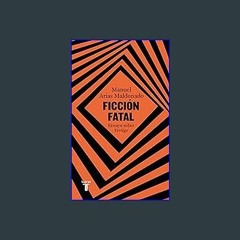 PDF [READ] ⚡ Ficción fatal: Ensayo sobre vértigo (Spanish Edition) Full Pdf