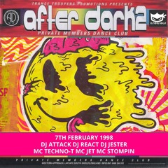 After Dark 2 07-02-1998 Dj Attack Dj React Dj Jester Mc Techno-T Mc Jet Mc Stompin