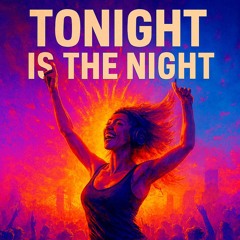 Tonight Is The Night