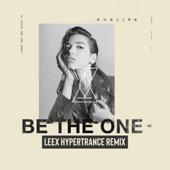 Dua Lipa - Be The One (LEEX Hypertrance Remix)