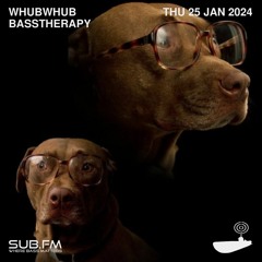 Whubwhub Basstherapy - 25 Jan 2024