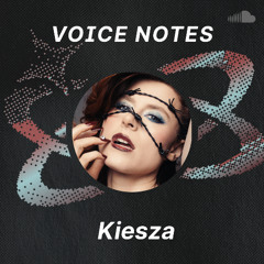 Copy of Voice Notes: Kiesza