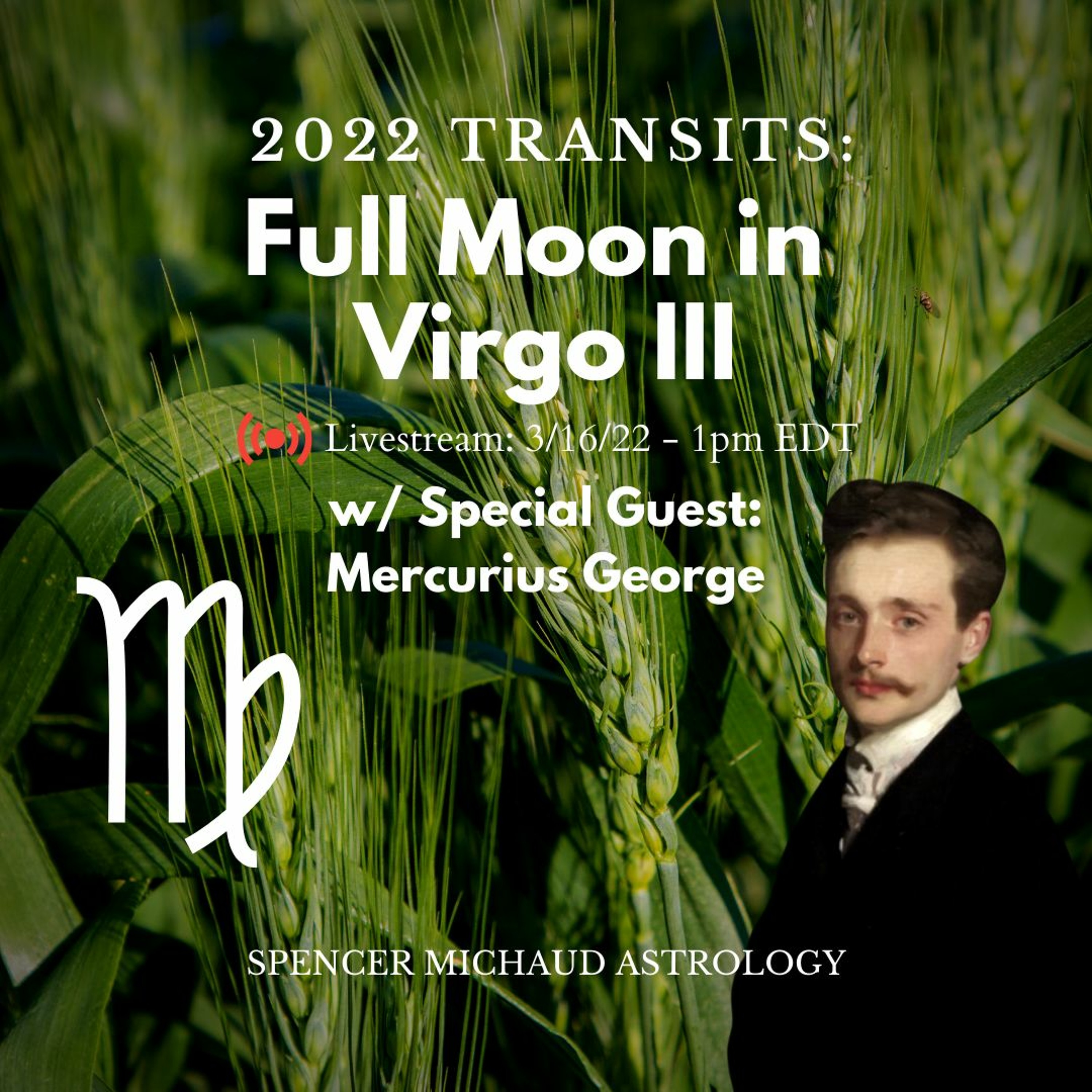 Full Moon In Virgo III - 2022 Transits - w/ Special Guest: Mercurius George