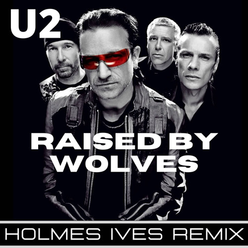 Raised By Wolves (Holmes Ives Remix)