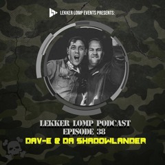 Lekker Lomp Podcast Episode 38 - Dav-E & Da Shadowlander
