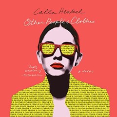 [Read] [KINDLE PDF EBOOK EPUB] Other People's Clothes: A Novel by  Calla Henkel,Lauryn Allman,Random