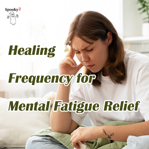 Healing Frequency for Mental Fatigue Relief  - Spooky2 Rife Frequencies