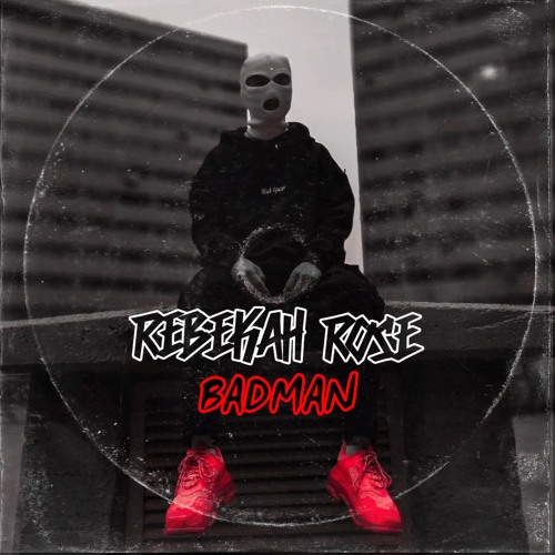 REBEKAH ROSE - BADMAN