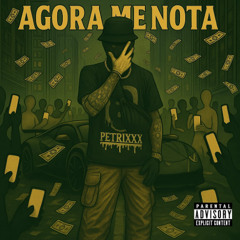 Agora Me Nota (Prod.Petrixxx)