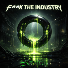F*** THE INDUSTRY