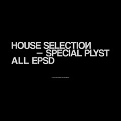 HOUSE SELECTION - PLYST