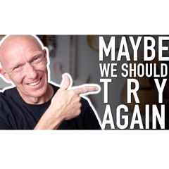 Maybe We Should Try Again