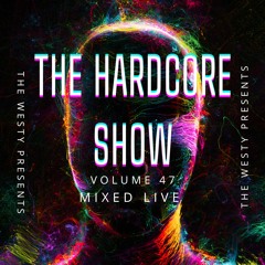 The Hardcore Show Vol 47
