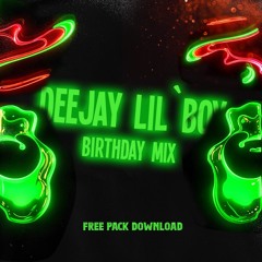 Deejay Lil'Boy Birthday Mix 2026 (Free Pack)