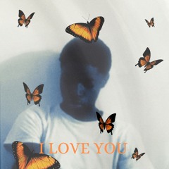 I love you