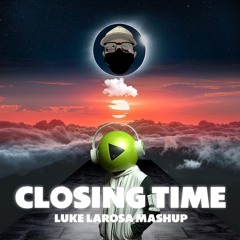 [ BM5 OUT 2/8 ] Closing Time (Luke LaRosa Mashup) - DJ PRESS PLAY