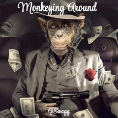 G-Swagg - Monkeying Around .mp3