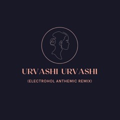 Urvashi Urvashi (Electrohol Anthemic Remix)