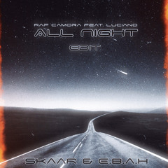 𝙁𝙍𝙀𝙀 𝘿𝙇: RAF Camora feat. Luciano - All Night (SkaaR & E.B.A.H Edit)