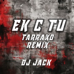 Ek C Tou  Tarraxo -  DJ Jack