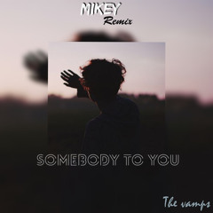 Somebody to you ( Mikey Remix )