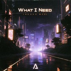 What I Need