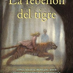 GET PDF 🗃️ La rebelión del tigre (Novela juvenil) (Spanish Edition) by  Kate DiCamil