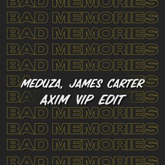 Meduza, James Carter - Bad Memories (AXIM VIP Edit)