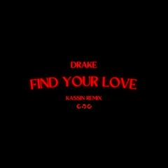 Drake - Find Your Love (KASSIN Remix)