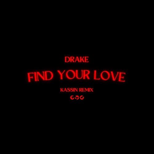 Drake - Find Your Love (KASSIN Remix)
