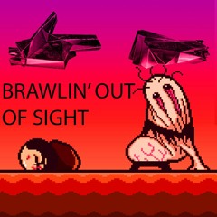 Brawlin Out Of Sight