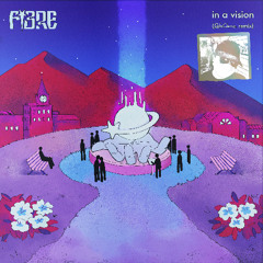 FIBRE - in a vision (RobClemz Remix)