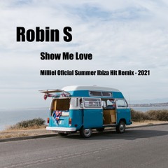 Robin S - Show Me Love (Milliel Oficial Summer Ibiza Hit Remix - 2021)