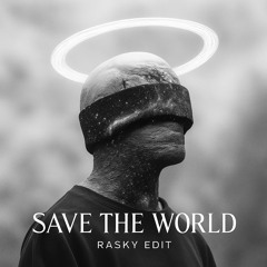 [FREE DL] Save The World (RASKY EDIT)
