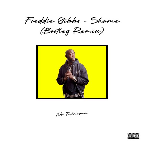 Freddie Gibbs - Shame (Bootleg Remix)