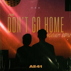 JVN-Don't Go Home (NoVinum Remix)