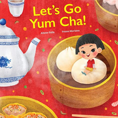 [Free] PDF 📒 Let's Go Yum Cha: A Dim Sum Adventure! by  Alister Felix,Crystal Watana