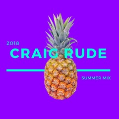 Craig Rude - 2018 Summer  Mix