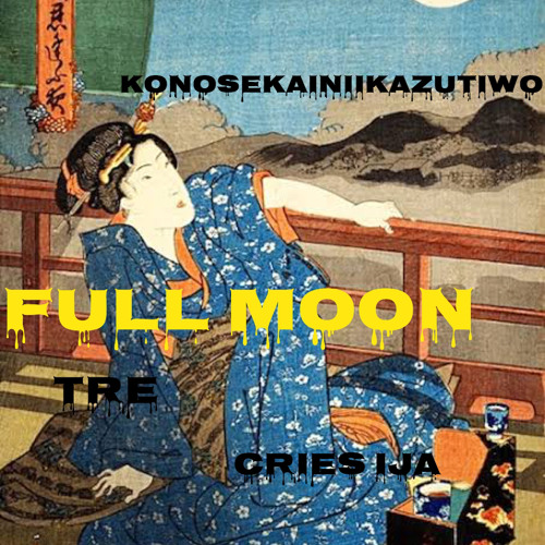 FULL MOON(CRiES iJA×TRE BOi×konosekainiikazutiwo)