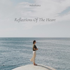 Reflections Of The Heart - Melodrama | Sad Emotional Piano Music (Free Download)