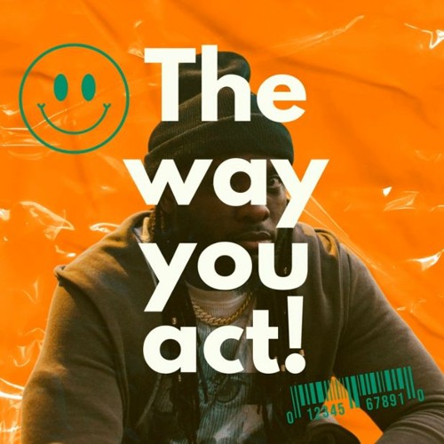 The Way You Act - BY RED TIPS!