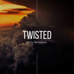 Kitty Nicholson - Twisted (Prod.MatthewMay)