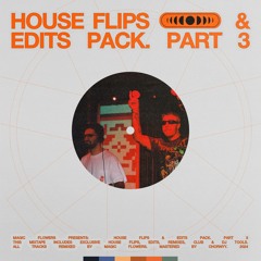 NEW DROP [HOUSE FLIPS & EDITS PACK. PART 3]