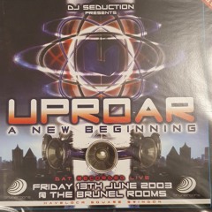 DJ Seduction Uproar A New Beginning June 2003 Brunel Rooms