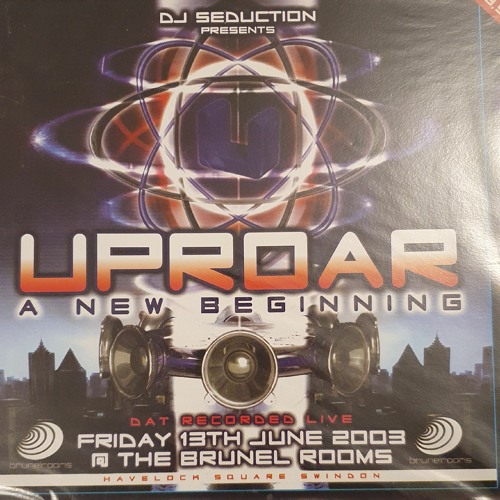 DJ Seduction Uproar A New Beginning June 2003 Brunel Rooms